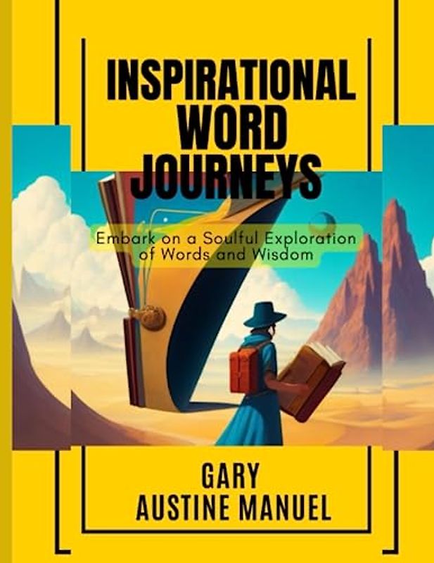Inspirational Word Journeys: Embark on a Soulful Exploration of Words and Wisdom