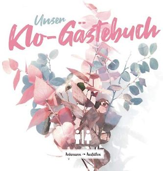 Unser Klo-Gästebuch I Ankreuzen Ausfüllen: WC Klobuch für Gäste als Eintragbuch & Geschenkidee zur Haus & Ferienwohnung Einweihung I Kloordnung I ... eintragen I 100 Seiten I 21x21 cm I Blumen