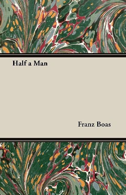 Half a Man - The Status of the Negro in New York - With a Forword by Franz Boas