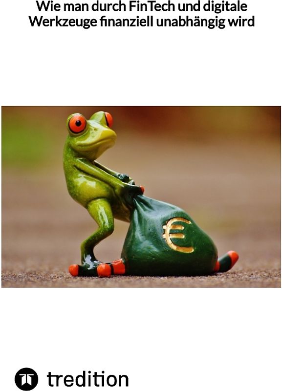 Wie man durch FinTech und digitale Werkzeuge finanziell unabhängig wird