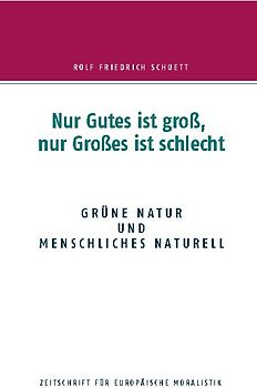 Nur Gutes ist groß, nur Großes ist schlecht