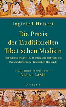 Die Praxis der Traditionellen Tibetischen Medizin