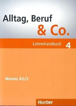 Alltag, Beruf & Co. 4. Deutsch als Fremdsprache / Lehrerhandbuch