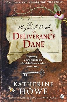 The Physick Book of Deliverance Dane - Katherine Howe