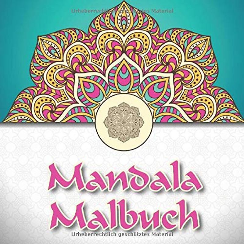 Mandala Malbuch: 40 einzigartige und zeitlose Mandalas für Kinder und Erwachsene zum Ausmalen und als Kopiervorlage