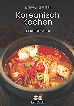 Koreanisch Kochen Leicht Gemacht
