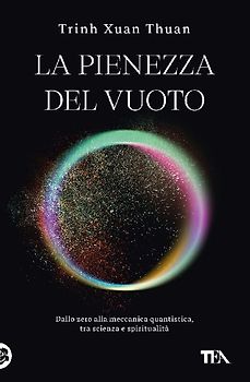 La pienezza del vuoto. Dallo zero alla meccanica quantistica, tra scienza e spiritualità