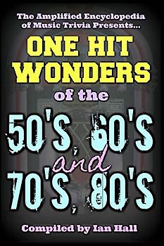 The Amplified Encyclopedia of Music Trivia: One Hit Wonders of the 50's 60's 70's and 80's (50607080, Band 4)