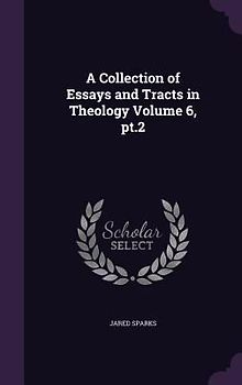 A Collection of Essays and Tracts in Theology Volume 6, pt.2
