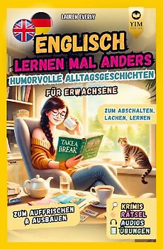 Englisch lernen für Erwachsene mal anders - humorvolle Alltagsgeschichten zum Abschalten, Lachen, Lernen.