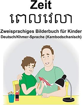 Deutsch/Khmer-Sprache (Kambodschanisch) Zeit Zweisprachiges Bilderbuch für Kinder