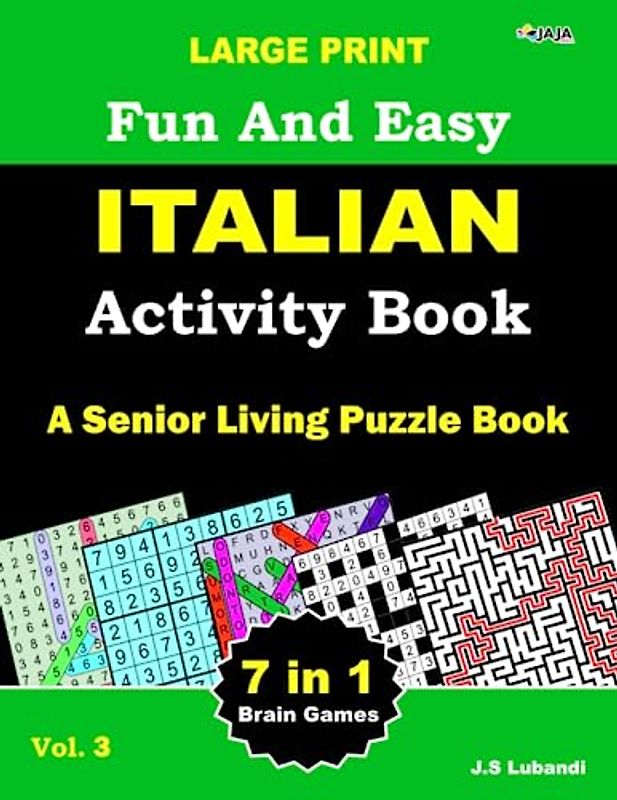 Large Print Fun and Easy Italian Activity Book: Vol.3: ricerca di parole, sudoku, ricerca di numeri, labirinto, colorazione, puzzle di numeri e parole ... in italiano per adulti, anziani e giovani