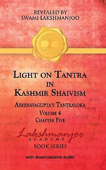 Light on Tantra in Kashmir Shaivism - Volume 4 - Chapter Five