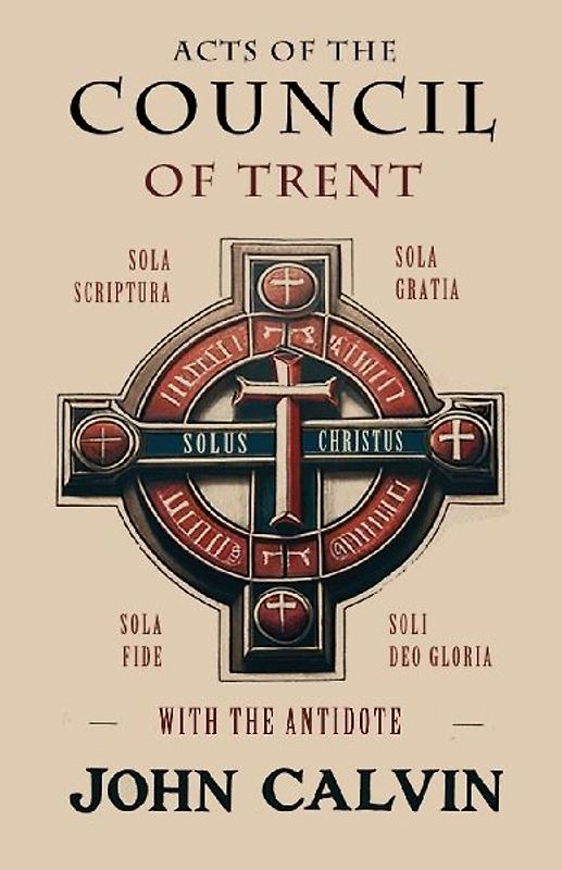 Acts of the Council of Trent with the Antidote