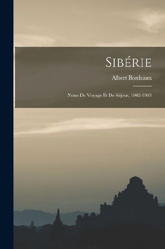 Sibérie: Notes De Voyage Et De Séjour, 1902-1903