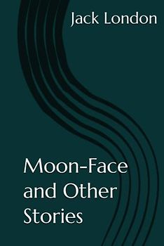 Moon-Face and Other Stories