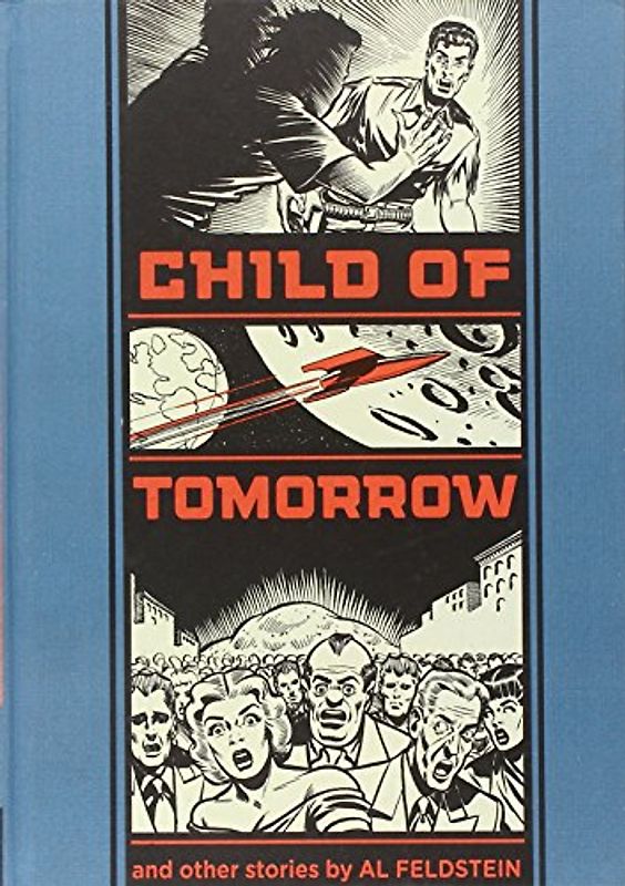 Child of Tomorrow: And Other Stories - Feldstein, Al