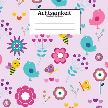 Achtsamkeit Tagebuch für Kinder: Achtsamkeitstagebuch in rosa als Achtsamkeitsübung für Mädchen ab dem Grundschulalter