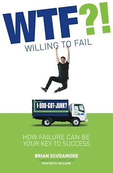 WTF?! (Willing to Fail): How Failure Can Be Your Key to Success