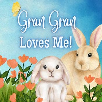 Gran Gran Loves Me!: A book about Gran Gran's Love!