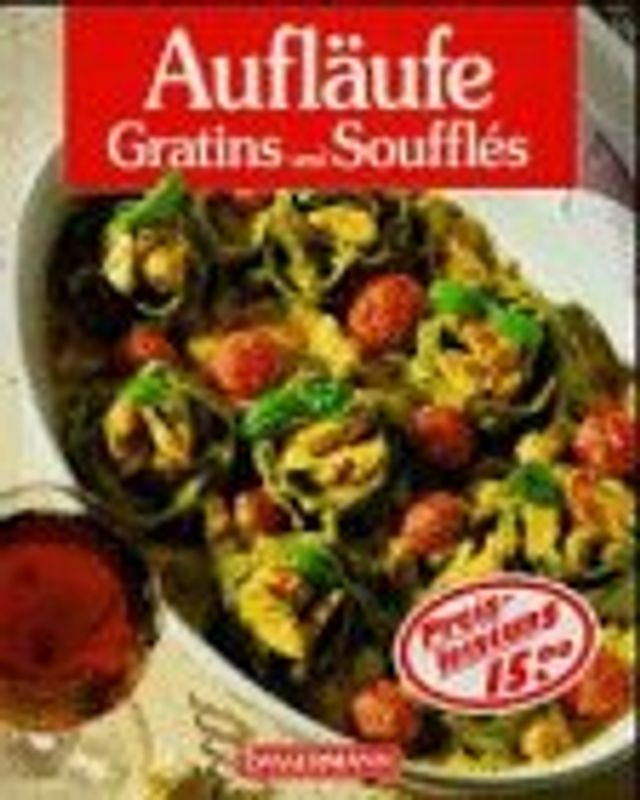 Aufläufe, Soufflés und Gratins