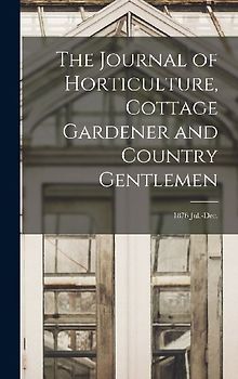 The Journal of Horticulture, Cottage Gardener and Country Gentlemen; 1876 Jul.-Dec.