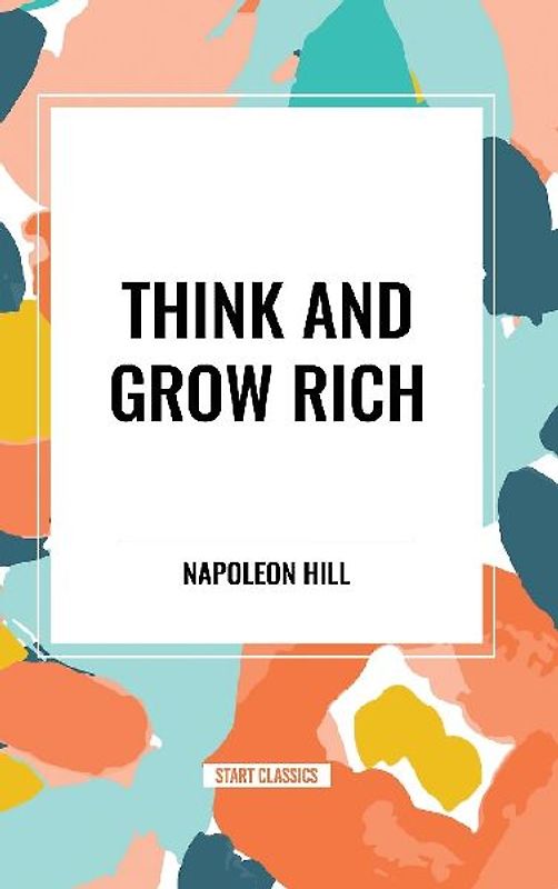 Think and Grow Rich Complete and Unabridged
