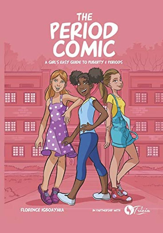 The Period Comic: A Girl's Easy Guide to Puberty and Periods -An Illustrated Book (The Period Comic-A Girl's Easy Guide to Puberty & Periods. Age 8-14, Band 1)