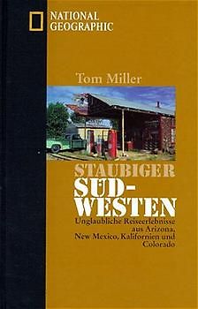 Staubiger Südwesten. Unglaubliche Reiseerelebnisse aus Arizona, New Mexico, Kalifornien und Colorado