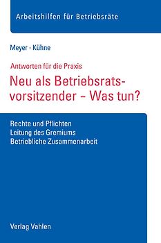 Neu als Betriebsratsvorsitzender - Was tun?