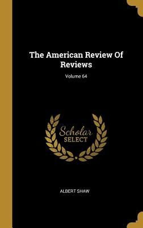 The American Review Of Reviews; Volume 64