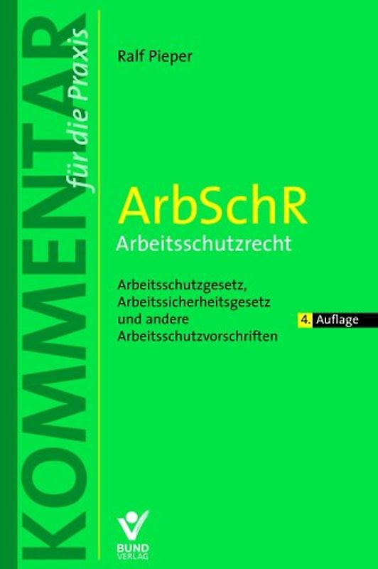 ArbSchR - Arbeitsschutzrecht. Arbeitsschutzgesetz, Arbeitssicherheitsgesetz und andere Arbeitsschutzvorschriften