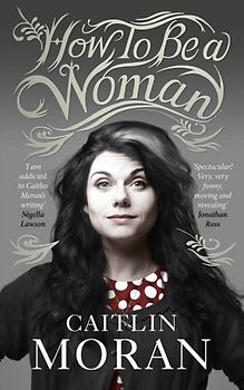 How to be a Woman