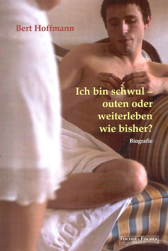Ich bin schwul – outen oder weiterleben wie bisher?