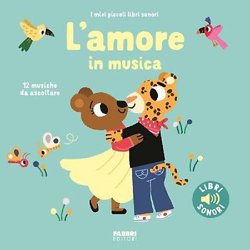 L' amore in musica. I miei piccoli libri sonori