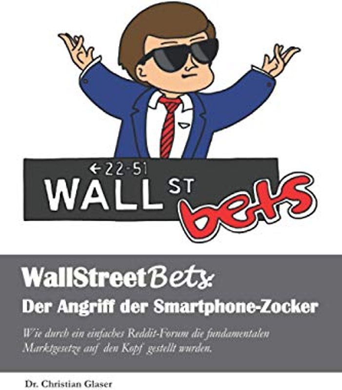 WallStreetBets: Der Angriff der Smartphone-Zocker: Wie durch ein einfaches Reddit-Forum die fundamentalen Marktgesetze auf den Kopf gestellt wurden.