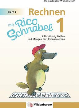 Rechnen mit Rico Schnabel Klasse 1, Heft 1 – Selbstständig Zahlen und Mengen bis 10 kennenlernen
