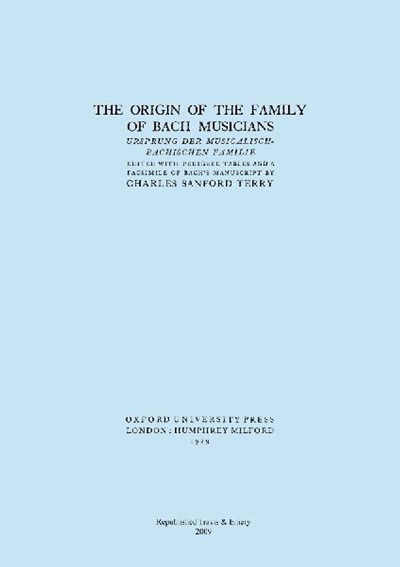 The Origin of the Family of Bach Musicians. Ursprung der Musicalisch-Bachischen Familie. (Facsimile 1929).