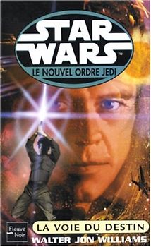 Star Wars : Le Nouvel Ordre Jedi : La Voie du destin - Jon Williams, Walter