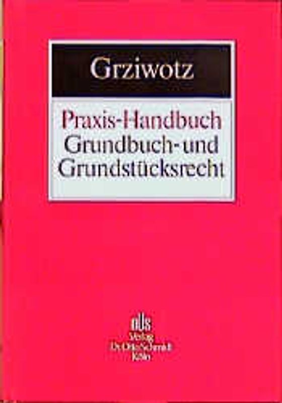 Praxis-Handbuch Grundbuch- und Grundstücksrecht