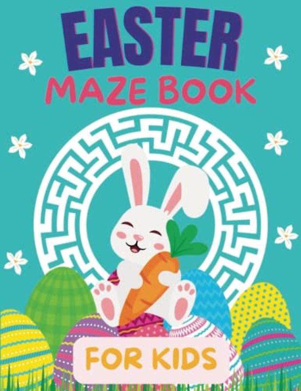 Big Easter maze book for kids: Mazes With Solutions,Educational,Fun and Challenging Mazes Activity Book for kids and toddlers,Large print Coloring and ... springtime,adorable bunny,Easter Gift For Kid