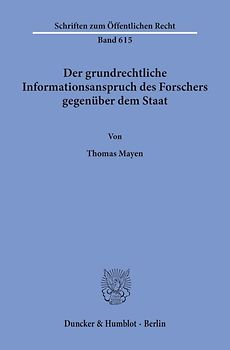 Der grundrechtliche Informationsanspruch des Forschers gegenüber dem Staat.