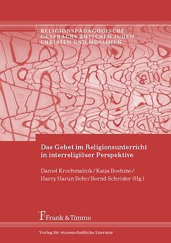 Das Gebet im Religionsunterricht in interreligiöser Perspektive