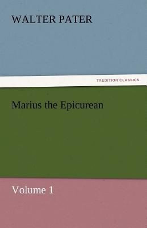 Marius the Epicurean - Volume 1