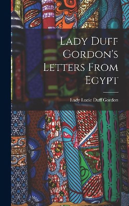 Lady Duff Gordon's Letters From Egypt