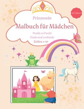 Malbuch für Mädchen: Prinzessin│Punt zu Punkt finde und verbinde│Zahlen 1-50│Prinzen,Prinzessinnen,Einhörner,Feen,Froschkönige,Schlößer,Drachen und viel mehr.: 50 Motiven