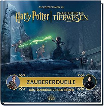 Aus den Filmen zu Harry Potter und Phantastische Tierwesen: Zaubererduelle - Das Handbuch zu den Filmen