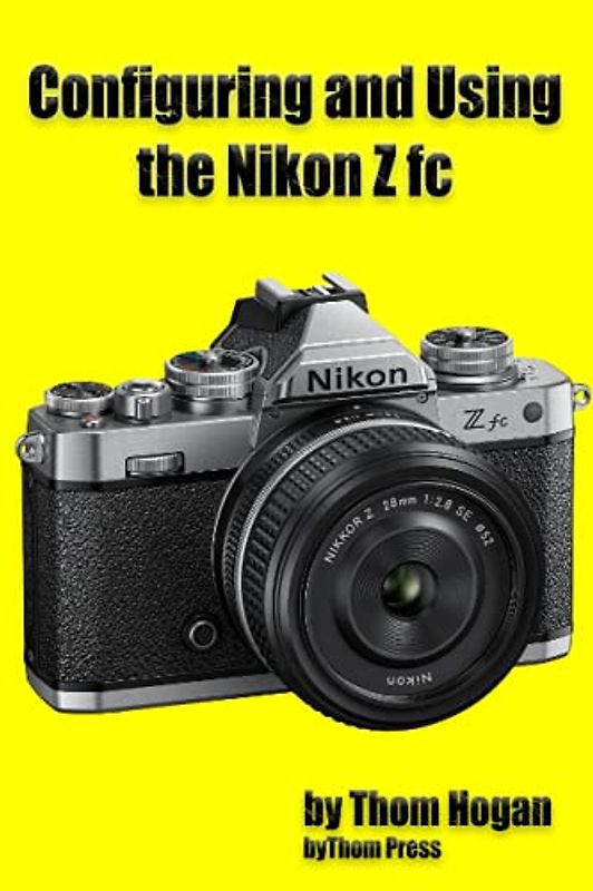 Configuring and Using the Nikon Z fc: Getting started with your Nikon Z fc mirrorless camera