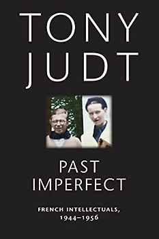 Judt, T: Past Imperfect: French Intellectuals, 1944-1956