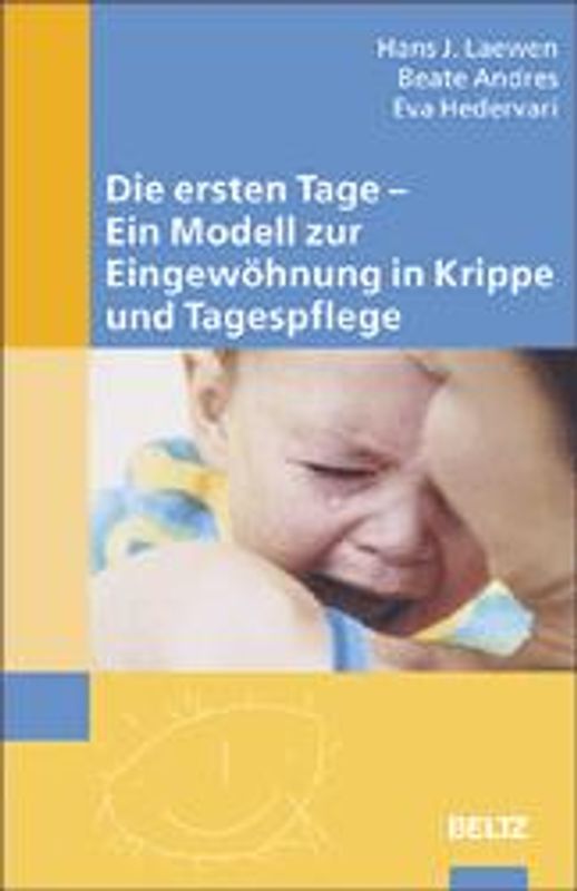 Die ersten Tage - Ein Modell zur Eingewöhnung in Krippe und Tagespflege